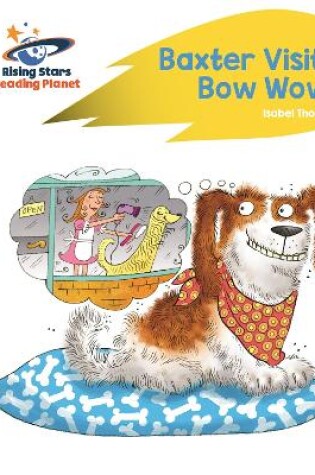 Cover of Reading Planet - Baxter Visits Bow Wow! - Yellow: Rocket Phonics