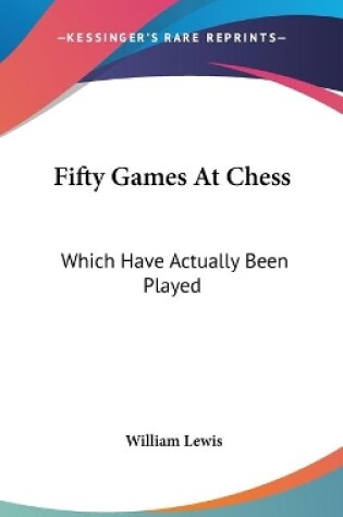 Cover of Fifty Games At Chess