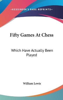 Book cover for Fifty Games At Chess