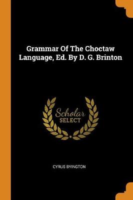 Book cover for Grammar of the Choctaw Language, Ed. by D. G. Brinton