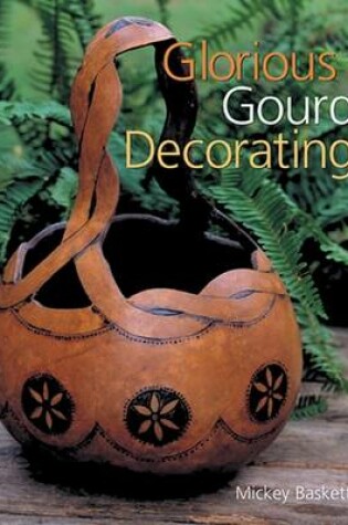 Cover of Glorious Gourd Decorating