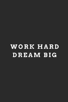 Book cover for Work Hard Dream Big