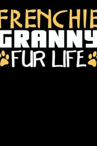 Cover of Frenchie Granny Fur Life