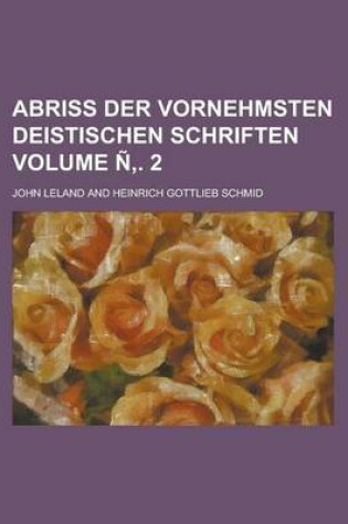 Cover of Abriss Der Vornehmsten Deistischen Schriften Volume N . 2