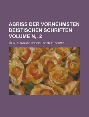 Book cover for Abriss Der Vornehmsten Deistischen Schriften Volume N . 2