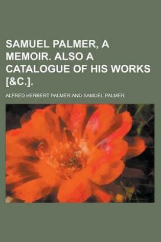 Cover of Samuel Palmer, a Memoir. Also a Catalogue of His Works [&C.]