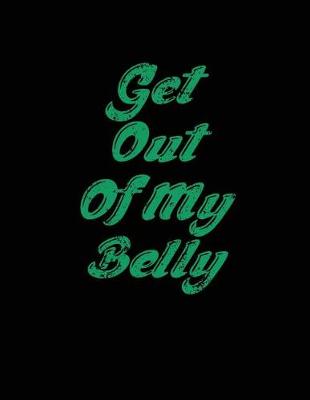 Book cover for Get Out Of My Belly