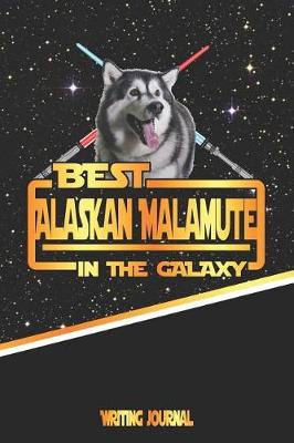 Book cover for Best Alaskan Malamute in the Galaxy Writing Journal