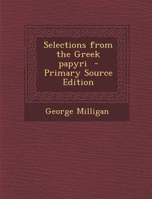 Book cover for Selections from the Greek Papyri - Primary Source Edition