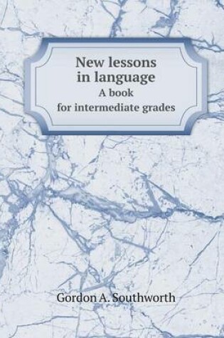 Cover of New lessons in language A book for intermediate grades