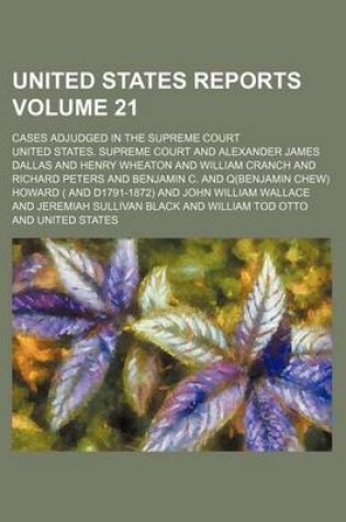 Cover of United States Reports Volume 21; Cases Adjudged in the Supreme Court