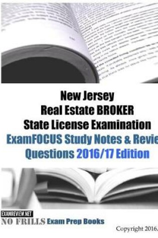 Cover of New Jersey Real Estate BROKER State License Examination ExamFOCUS Study Notes & Review Questions 2016/17 Edition