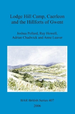 Cover of Lodge Hill Camp, Caerleon, and the hillforts of Gwent