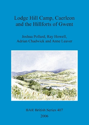 Cover of Lodge Hill Camp, Caerleon, and the hillforts of Gwent