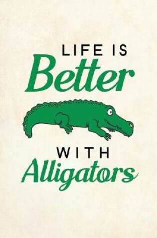 Cover of Life Is Better With Alligators