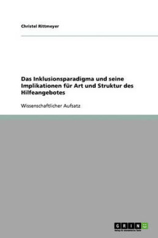 Cover of Das Inklusionsparadigma und seine Implikationen fur Art und Struktur des Hilfeangebotes