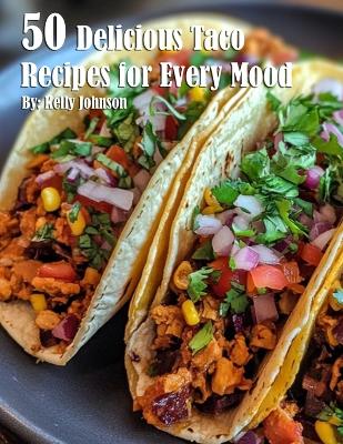 Book cover for 50 Delicious Taco Recipes for Every Mood