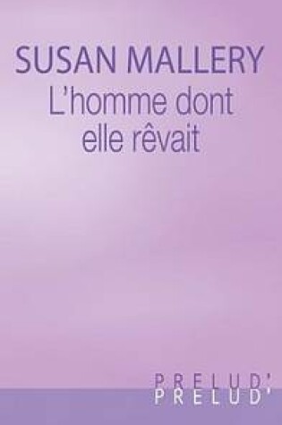 Cover of L'Homme Dont Elle Revait (Harlequin Prelud')