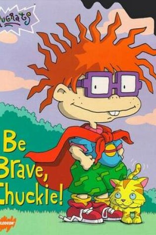 Cover of Be Brave, Chuckie!