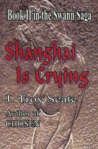 Cover of Shanghai Is Crying