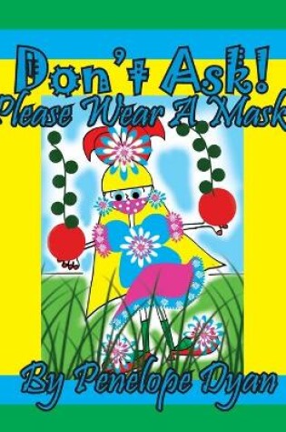 Cover of Don't Ask! Please Wear A Mask!