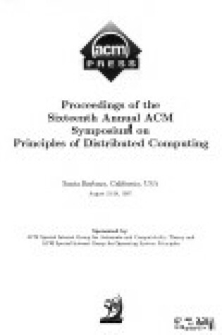 Cover of Proceedings of the Sixteenth ACM Symposium on Principles of Distributed Computing