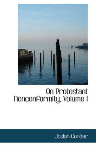 Cover of On Protestant Nonconformity, Volume I