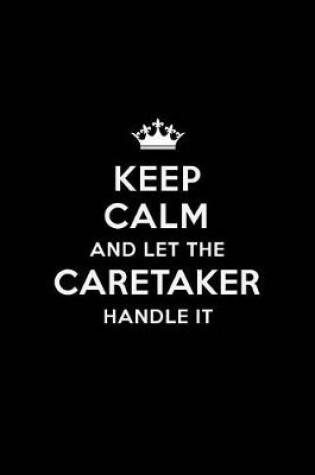 Cover of Keep Calm and Let the Caretaker Handle It