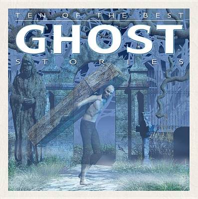 Cover of Ten of the Best Ghost Stories