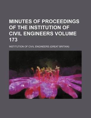 Book cover for Minutes of Proceedings of the Institution of Civil Engineers Volume 173