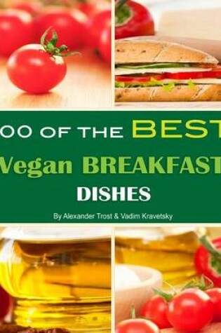 Cover of 100 of the Best Vegan Breakfast Dishes