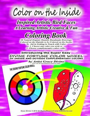 Book cover for Color on the Inside Inspired Artistic Bird Faces A Learning Artistic Creative & Fun Coloring Book 20 Natural Organic Human Handmade Drawings. Colored on the Outside to be Colored on the Inside.