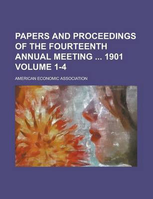 Book cover for Papers and Proceedings of the Fourteenth Annual Meeting 1901 Volume 1-4