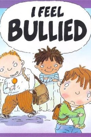 Cover of Your Feelings: I Feel Bullied