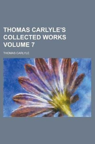 Cover of Thomas Carlyle's Collected Works Volume 7