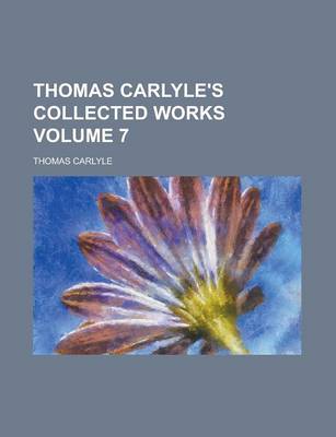 Book cover for Thomas Carlyle's Collected Works Volume 7