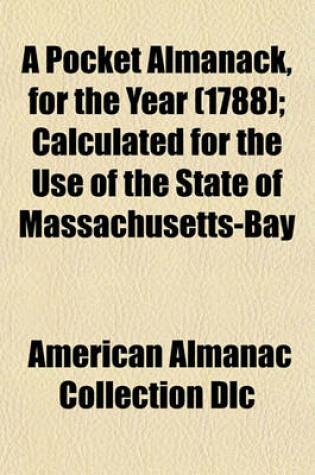 Cover of A Pocket Almanack, for the Year (1788); Calculated for the Use of the State of Massachusetts-Bay