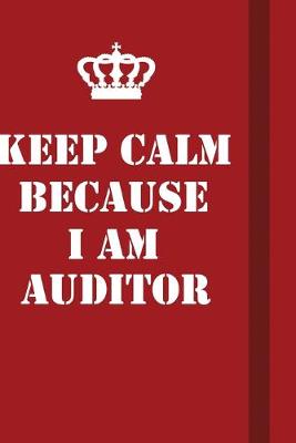 Book cover for Keep Calm Because I Am Auditor