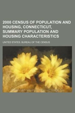 Cover of 2000 Census of Population and Housing, Connecticut, Summary Population and Housing Characteristics