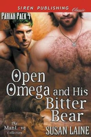 Cover of Open Omega and His Bitter Bear [Pariah Pack 4] (Siren Publishing Classic Manlove)