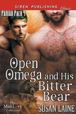 Book cover for Open Omega and His Bitter Bear [Pariah Pack 4] (Siren Publishing Classic Manlove)