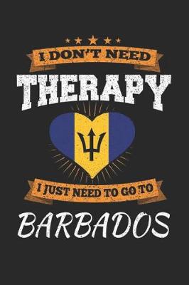 Book cover for I Don't Need Therapy I Just Need To Go To Barbados