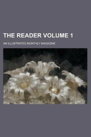 Cover of The Reader; An Illustrated Monthly Magazine Volume 1