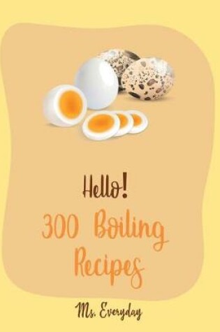 Cover of Hello! 300 Boiling Recipes