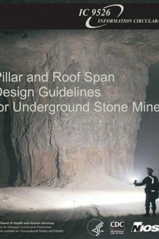 Cover of Pillar and Roof Span Design Guidelines for Underground Stone Mines