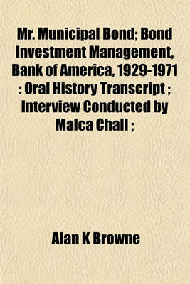 Book cover for Mr. Municipal Bond; Bond Investment Management, Bank of America, 1929-1971