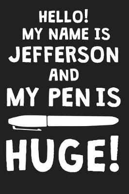 Book cover for Hello! My Name Is JEFFERSON And My Pen Is Huge!