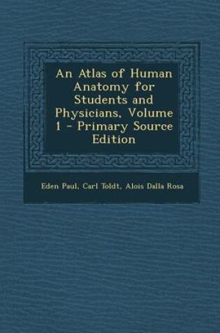 Cover of An Atlas of Human Anatomy for Students and Physicians, Volume 1 - Primary Source Edition