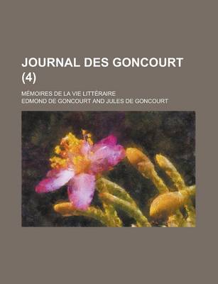 Book cover for Journal Des Goncourt (4); Memoires de La Vie Litteraire