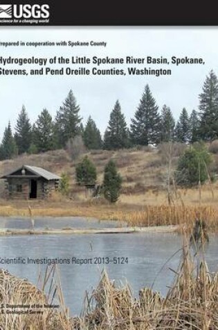 Cover of Hydrogeology of the Little Spokane River Basin, Spokane, Stevens, and Pend Oreilles Counties, Washington